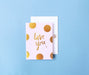 Love You Polka gold foiled greeting card | Blushing Confetti