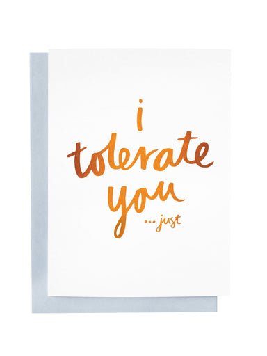 I Tolerate You Greeting Card | Blushing Confetti