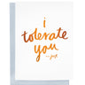 I Tolerate You Greeting Card | Blushing Confetti