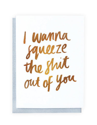 Squeeze You! foiled greeting card | Blushing Confetti