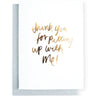 Thank you for putting up with me Greeting Card | Blushing Confetti