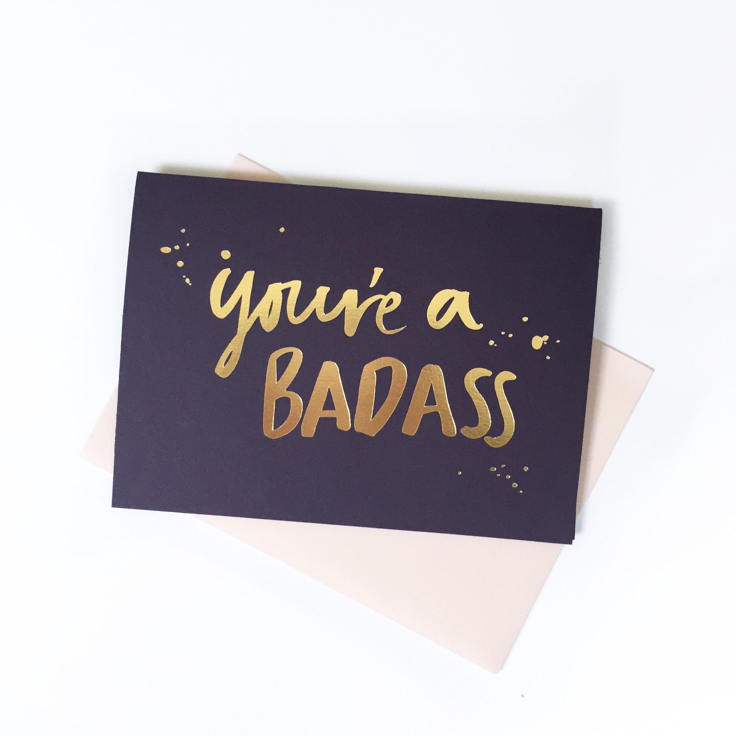 You’re a Badass foiled greeting card | Blushing Confetti